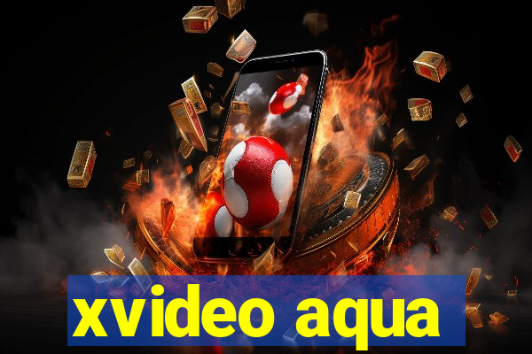 xvideo aqua